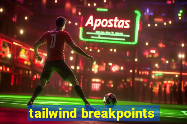 tailwind breakpoints